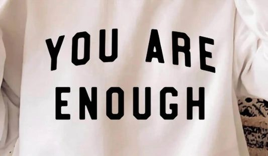 You Are Enough Sweatshirt