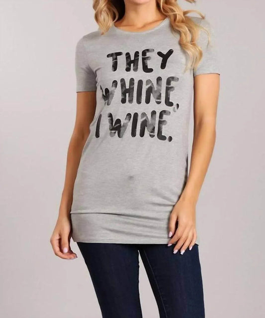 They Whine I Wine Grafik-T-Shirt