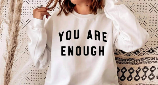 You Are Enough Sweatshirt