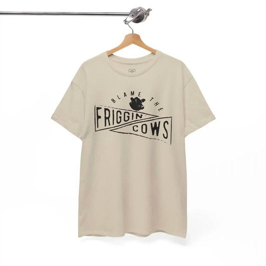 Blame The Friggin’ Cows Tee