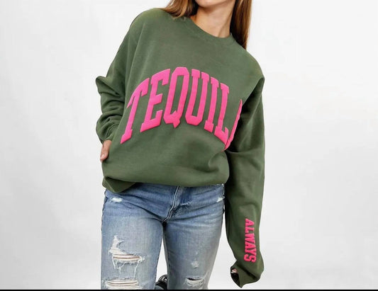Tequila Always Sweatshirt
